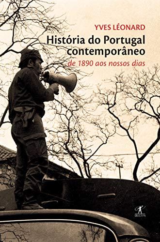 História do Portugal contemporâneo: de 1890 aos nossos dias (Portuguese Edition)