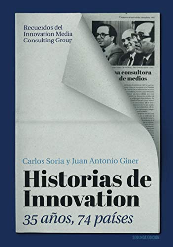 Historias de Innovation (Segunda Edición): 35 años, 74 países. Recuerdos del Innovation Media Consulting Group