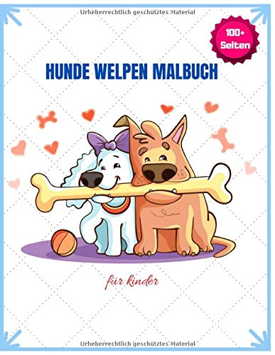Hunde Welpen Malbuch für kinder 100+ Seiten: Einfache Zeichenprojekte für Kinder und Erwachsene, die Hunde und Welpen lieben Einfache und lustige ... 111 Malvorlagen Größe 8,5 x 11 Zoll (Band 6)