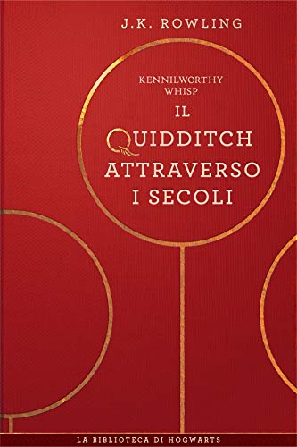 Il Quidditch Attraverso I Secoli (I libri della Biblioteca di Hogwarts Vol. 2) (Italian Edition)