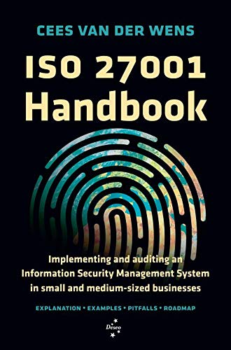ISO 27001 handbook: Implementing and auditing an 'Information Security Management System' in small and medium-sized businesses