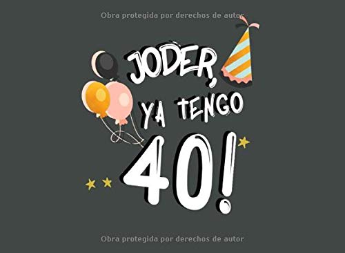 Joder, Ya Tengo 40!: Libro de Visitas para 40 Cumpleaños