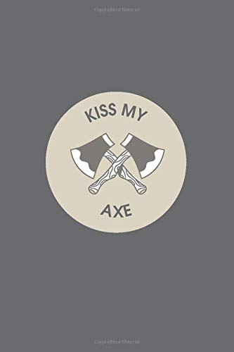 Kiss My Axe: Axe Throwing Lined Notebook
