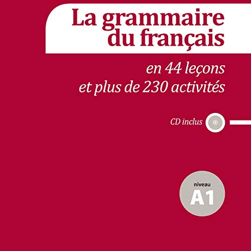 La grammaire du français en 44 leçons et 230 activités. Niveau A1: Niveau A1 + CD (Fle- Texto Frances)