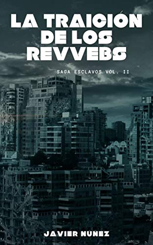 La traición de los Revvebs: Saga Esclavos Vol. II