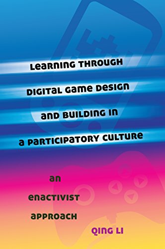 Learning through Digital Game Design and Building in a Participatory Culture: An Enactivist Approach (New Literacies and Digital Epistemologies Book 14) (English Edition)
