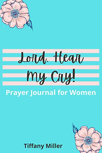 Lord, Hear My Cry!: Prayer Journal for Women (Blank-Lined)