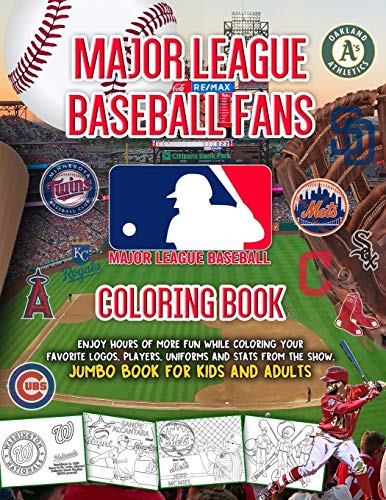 Major League Baseball Fans MLB Coloring Book: Enjoy Hours Of More Fun While Coloring Your Favorite Logos, Players, Uniforms and Stats From The Show. Jumbo Book For Kids And Adults