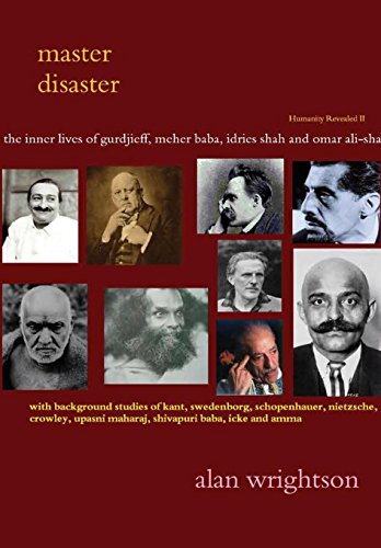 Master Disaster: The Inner Lives of Gurdjieff, Meher Baba, Idries Shah, Omar Ali-Shah and Mother Meera