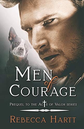 Men of Courage: Prequel Novella to the Acts of Valor series: 0