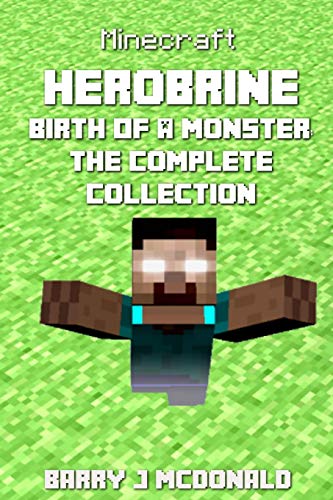 Minecraft: Herobrine Birth Of A Monster: The Complete Collection: Books 1 - 6