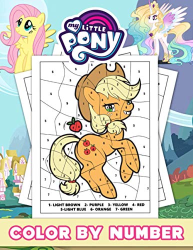 My Little Pony Color by Number: An Awesome Coloring Book For Kids To Relax And Boost Creativity. A Lot Of Unique Illustrations Of My Little Pony