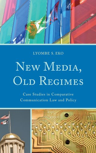 New Media, Old Regimes: Case Studies in Comparative Communication Law and Policy (Lexington Studies in Political Communication) (English Edition)