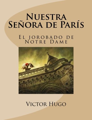 Nuestra Señora de Paris: El Jorobado de Notre Dame (Spanish Edition)