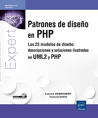 Patrones De Diseño En PHP. Los 23 Modelos De Diseño. Descripciones Y Soluciones Ilustradas En UML2 Y PHP