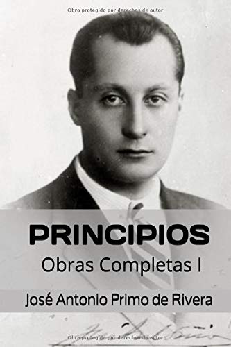Principios: Obras Completas I (annotated) (Obras Completas de José Antonio Primo de Rivera)