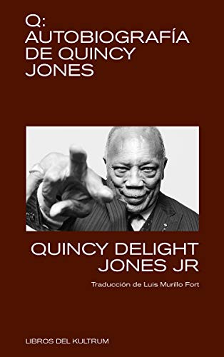 Q. Autobiografía de Quincy Jones: Autobiografía de Quincy Jones (LIBROS DEL KULTRUM)