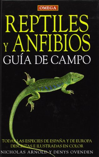 REPTILES Y ANFIBIOS. GUIA DE CAMPO (GUIAS DEL NATURALISTA-REPTILES -ANFIBIOS-TERRARIOS)