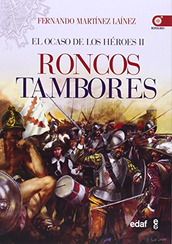 Roncos tambores: El ocaso de los héroes II (Crónicas de la Historia)