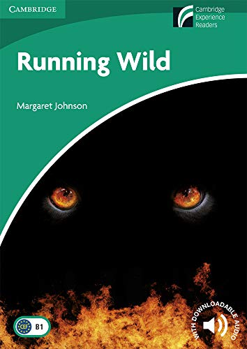 Running Wild. Level 3 Lower Intermediate. B1. Cambridge Experience Readers. (Cambridge Discovery Readers)