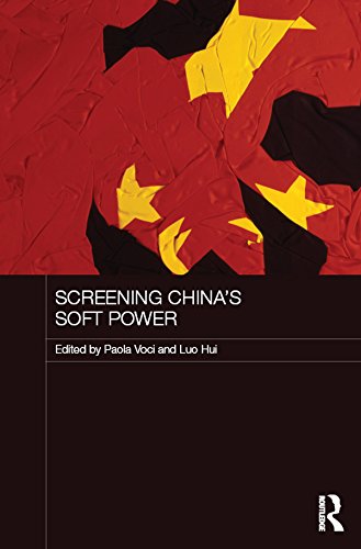 Screening China's Soft Power (Media, Culture and Social Change in Asia Book 53) (English Edition)