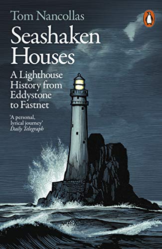 Seashaken Houses: A Lighthouse History from Eddystone to Fastnet (English Edition)