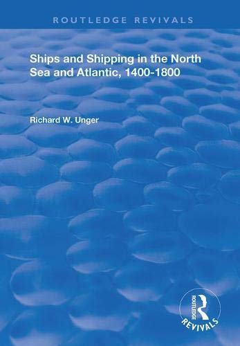 Ships and Shipping in the North Sea and Atlantic, 1400–1800 (Routledge Revivals)