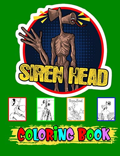 Siren head Coloring book: : High Quality coloring pages in theme Siren Head,siren head book for kids, An Interesting Coloring Book With A Lot Of Images Of siren head monster, A Way To Unwind And Relax