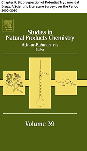 Studies in Natural Products Chemistry: Chapter 9. Bioprospection of Potential Trypanocidal Drugs: A Scientific Literature Survey over the Period 2000–2010 (English Edition)
