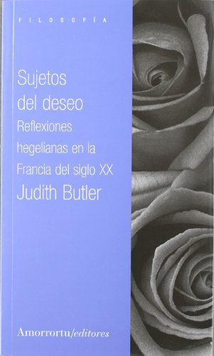 Sujetos Del Deseo: Reflexiones hegelianas en la Francia del siglo XX (Filosofía)