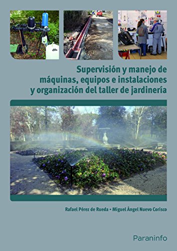 Supervisión y manejo de máquinas, equipos e instalaciones y organización del taller de jardinería (Cp - Certificado Profesionalidad)