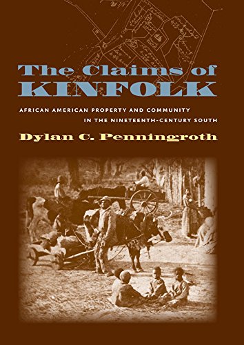 The Claims of Kinfolk: African American Property and Community in the Nineteenth-Century South (The John Hope Franklin Series in African American History and Culture)