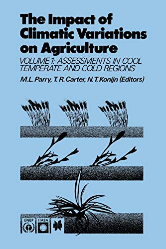 The Impact of Climatic Variations on Agriculture: Volume 1: Assessment in Cool Temperate and Cold Regions: Assessments in Cool Temperate and Cold Regions