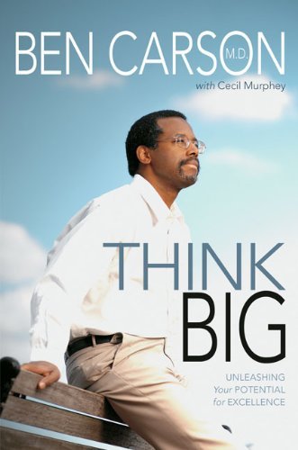 Think Big: Unleashing Your Potential for Excellence by Ben Carson (1-Dec-2005) Paperback