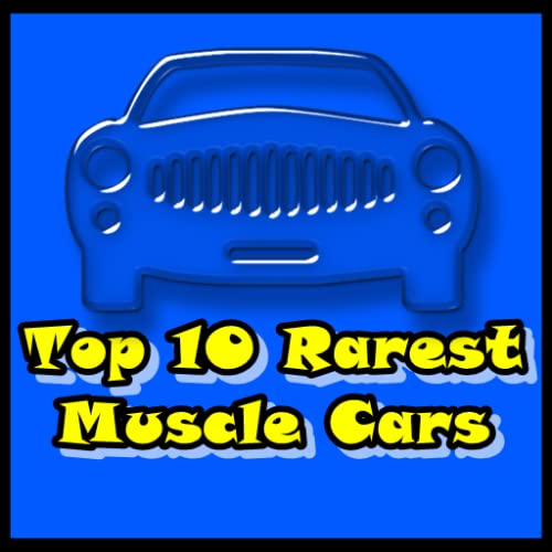 Top 10 Rarest Muscle Car