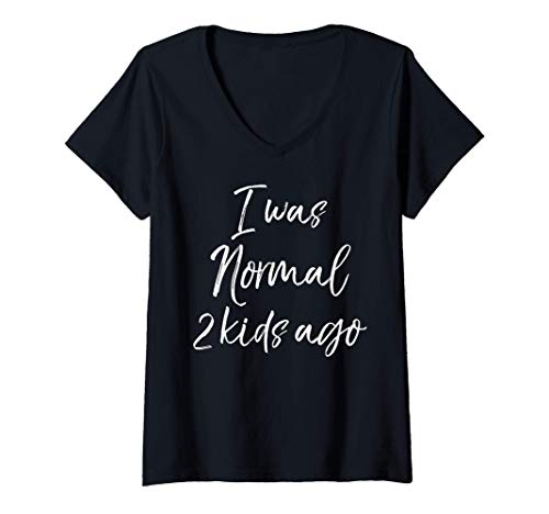 Womens Funny Mom of 2 Gift for Mother's Day I was Normal 2 Kids Ago Camiseta Mujer Cuello V