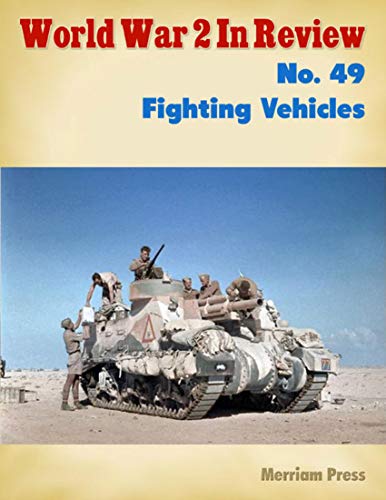 World War 2 In Review No. 49: Fighting Vehicles (English Edition)