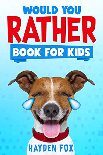 Would You Rather Book for Kids: The Ultimate Interactive Game Book For Kids Filled With Hilariously Challenging Questions and Silly Scenarios Perfect For ... You Rather Game Books) (English Edition)