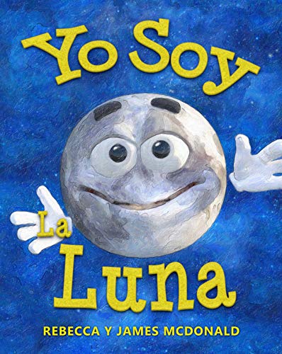 Yo Soy la Luna: Un libro infantil sobre la Luna (Estoy Aprendiendo: Serie educativa en español para niños)