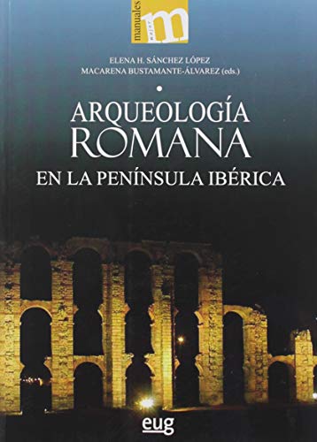 Arqueología Romana En La Península Ibérica (Manuales Maior)