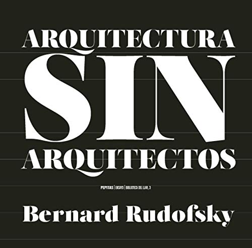 Arquitectura sin arquitectos: Un breve introducción a la arquitectura sin pedrigí: 88 (Ensayo)