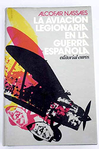 Aviacion legionaria en la guerraespañola, la (Colección Historia y tiempo)