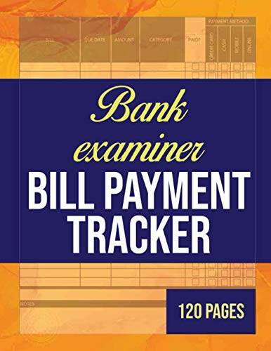 Bank examiner Bill Payment Tracker: Paid Bills Organizer |Payment Checklist | Debt Tracker Keeper Log Book Money Planner for Budgeting Financial | 8.5x11