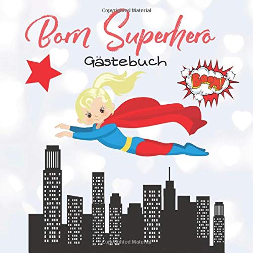 Born Superhero Gästebuch: BabyShower Party Aktivitätsbuch für Mädchen - 30 Einträge mit Wünschen fürs Baby und Tipp-/Wett-Karte für die Gäste • ... zum Kindergeburtstag, Superhelden Cover