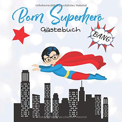 Born Superhero Gästebuch: BabyShower Party Gästebuch für Jungs  - 30 Einträge mit Wünschen fürs Baby und Tipp-/Wett-Karte für die Gäste • Geschenk für ... zum Kindergeburtstag, Superheld Cover