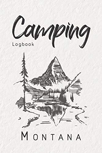 Camping Logbook Montana: 6x9 Travel Journal or Diary for every Camper. Your memory book for Ideas, Notes, Experiences for your Trip to Montana [Idioma Inglés]