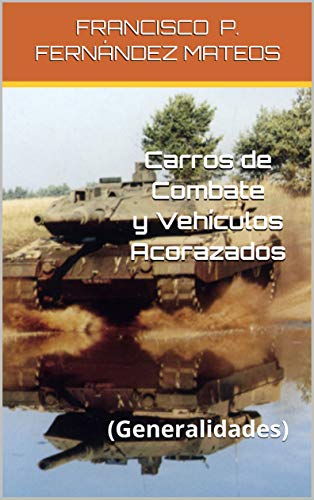Carros de Combate y Vehículos Acorazados : (Generalidades) (Blindados nº 1)