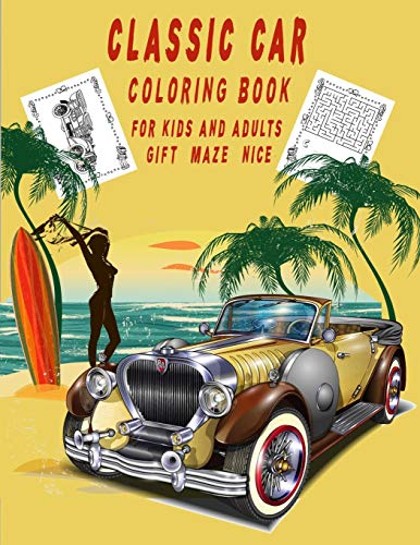 Classic Cars Coloring Book: A Collection of Top 50 Classic Cars in The World | Relaxation Coloring Pages for Kids, Adults, Boys, and Car Lovers