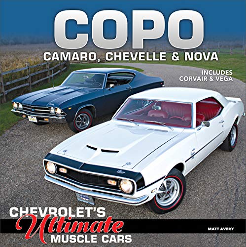 COPO Camaro, Chevelle and Nova: Chevrolet's Ultimate Muscle Cars