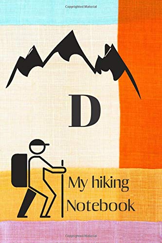 D: Letter D Initial Monogram Notebook –Hiking Journal With Prompts To Write In, Trail Log Book, Hiker's Journal.: funny and cute design Book / Hiking log Book 100 Pages, 6x9, Soft Cover, Matte Finish
